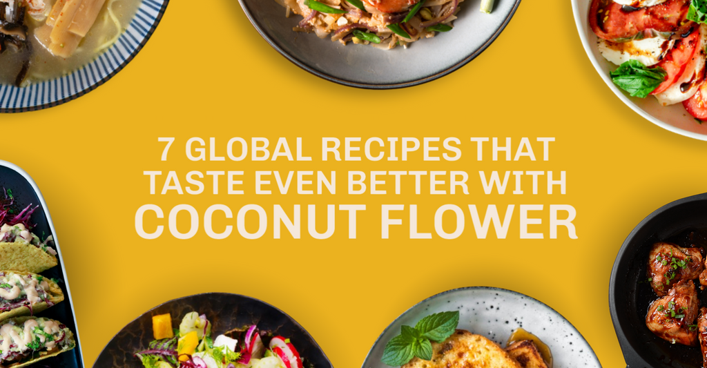 7 Global Recipes That Taste Even Better with Coconut Flower